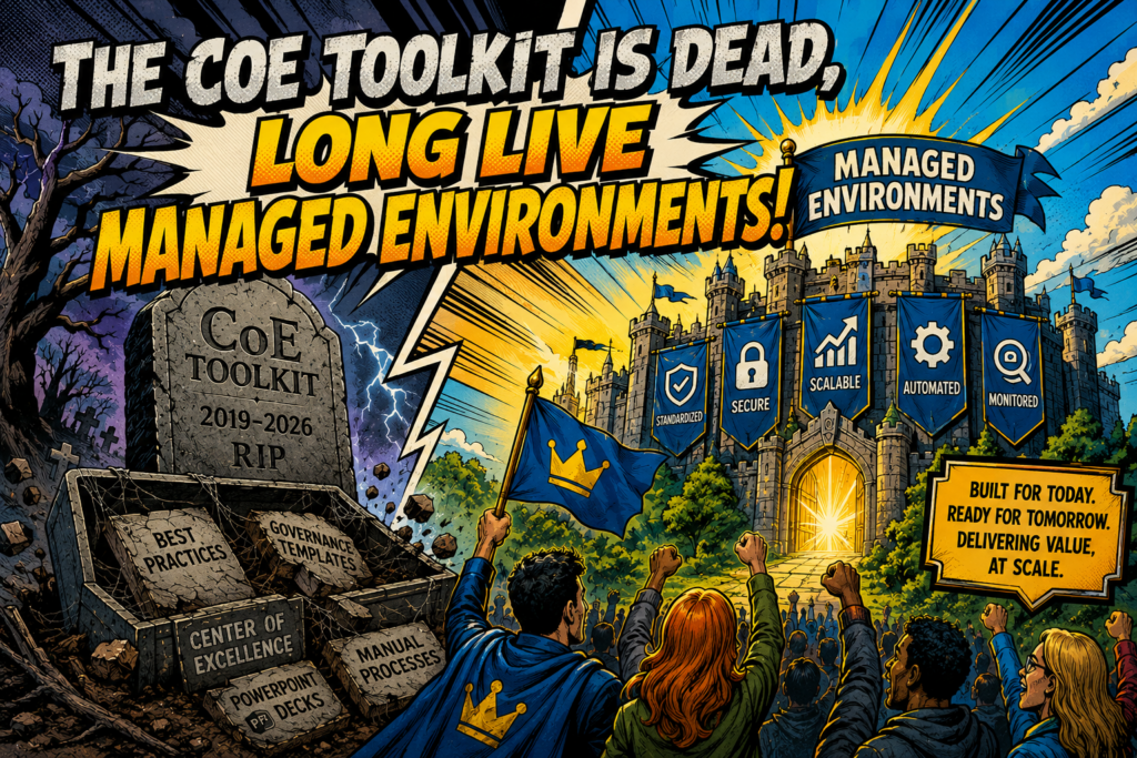 The CoE toolkit is dead, Long Live Managed Environments!